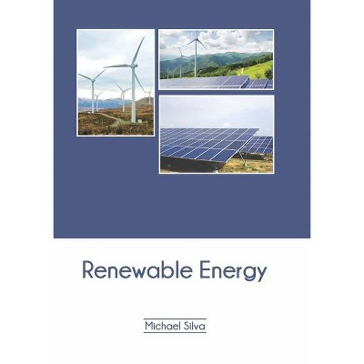 Renewable Energy - by  Michael Silva (Hardcover)