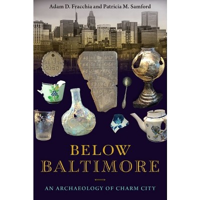 Below Baltimore - by  Adam D Fracchia & Patricia M Samford (Hardcover)