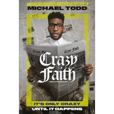 Crazy Faith - by Michael Todd (Hardcover)