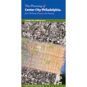 The Planning of Center City Philadelphia: From William Penn to the Present - by  John Andrew Gallery (Paperback) - 1 of 1