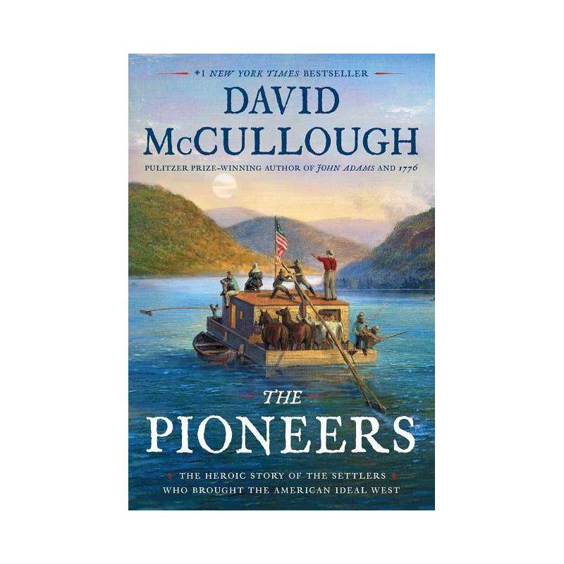 Pioneers : The Heroic Story of the Settlers Who Brought the American Ideal West - (Hardcover) - by David McCullough, 1 of 2
