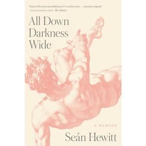 All Down Darkness Wide - by  Seán Hewitt (Hardcover) - 1 of 1