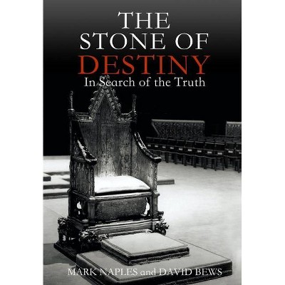 The Stone of Destiny - 2nd Edition by  Mark Naples & David Bews (Hardcover)