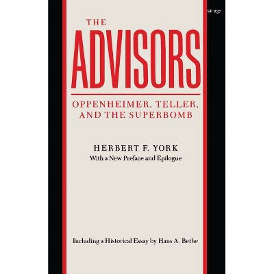 The Advisors - (Stanford Nuclear Age) by  Herbert F York (Paperback)