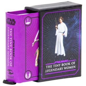 Star Wars: The Tiny Book of Legendary Women (Geeky Gifts for Women) - by  Insight Editions (Hardcover) - 1 of 1