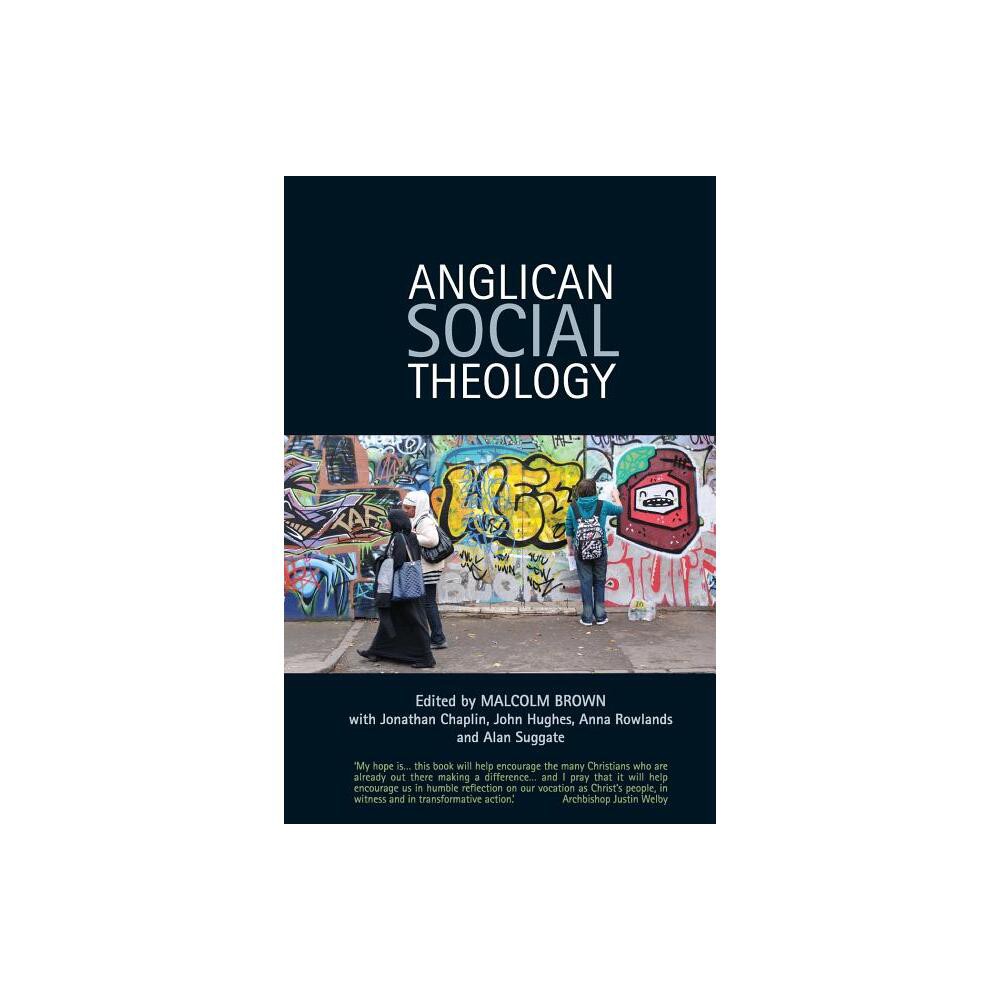 Anglican Social Theology - by Malcolm Brown & Alan Suggate & Jonathan Chaplin & Anna Rowlands & John Hughes (Paperback)