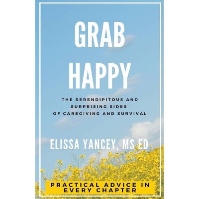 Grab Happy - by  Elissa Yancey (Paperback)