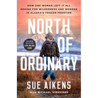 North of Ordinary - by  Sue Aikens (Hardcover)