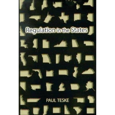 Regulation in the States - by  Paul Teske (Paperback)