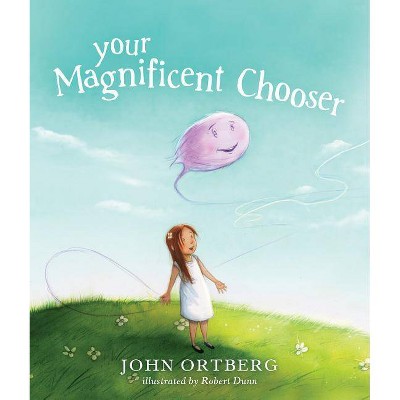 Your Magnificent Chooser - by  John Ortberg (Hardcover)