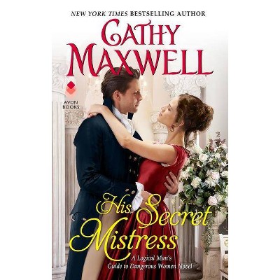 His Secret Mistress - (Logical Man's Guide to Dangerous Women) by Cathy Maxwell (Paperback)