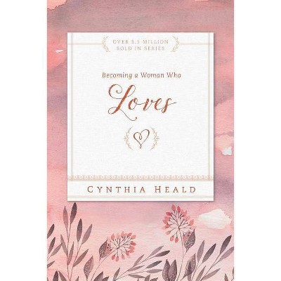 Becoming a Woman Who Loves - (Bible Studies: Becoming a Woman) by  Cynthia Heald (Paperback)