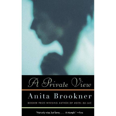 A Private View - (Vintage Contemporaries) by  Anita Brookner (Paperback)