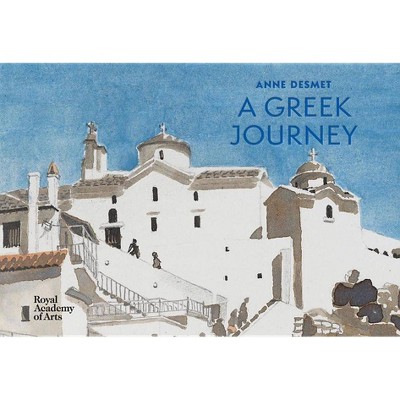 Anne Desmet: A Greek Journey - (Hardcover)