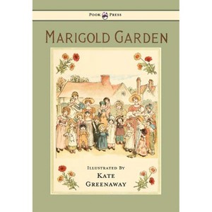 Marigold Garden - Pictures and Rhymes - Illustrated by Kate Greenaway - (Hardcover) - 1 of 1