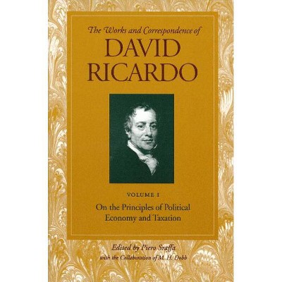 On the Principles of Political Economy and Taxation - (Works and Correspondence of David Ricardo) by  David Ricardo (Paperback)