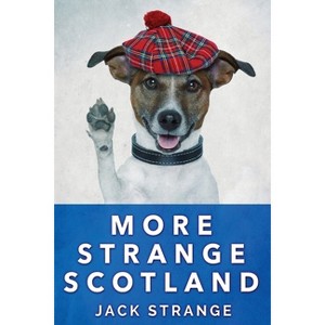 More Strange Scotland - (Jack's Strange Tales) 2nd Edition,Large Print by  Jack Strange (Paperback) - 1 of 1