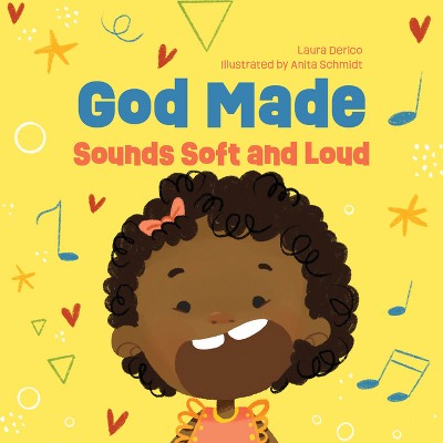 God Made Sounds Soft and Loud - (God Made All of Me) by  Laura Derico (Board Book)