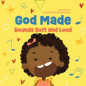 God Made Sounds Soft and Loud - (God Made All of Me) by  Laura Derico (Board Book) - 1 of 1
