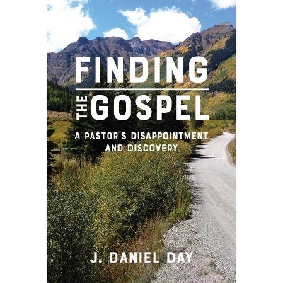 Finding the Gospel - by  J Daniel Day (Paperback)