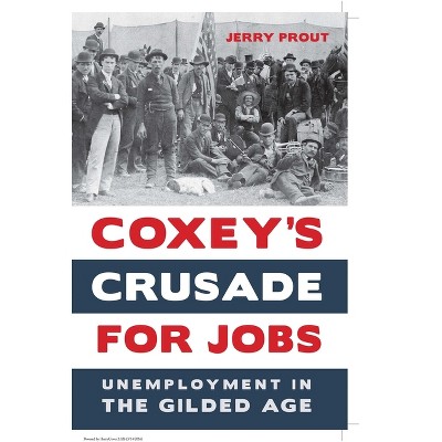 Coxey's Crusade for Jobs - by  Jerry Prout (Paperback)