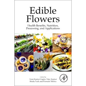 Edible Flowers - by  Arun Kumar Gupta & Vijay Kumar & Bindu Naik & Poonam Mishra (Paperback) - 1 of 1