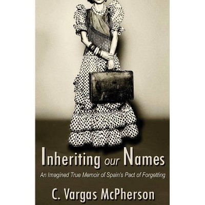 Inheriting Our Names - by  C Vargas-McPherson (Paperback)