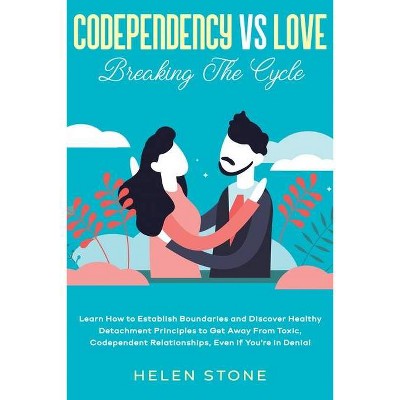 Codependency Vs Love - by  Helen Stone (Paperback)