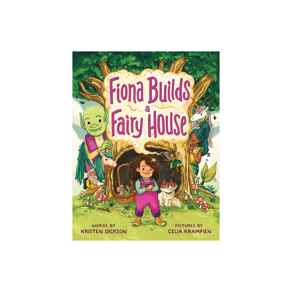 Fiona Builds a Fairy House - by Kristen Dickson (Hardcover)