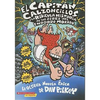 El Capitán Calzoncillos Y La Ridícula Historia de Los Seres del Inodoro Morado (Captain Underpants #8) - by  Dav Pilkey (Paperback)