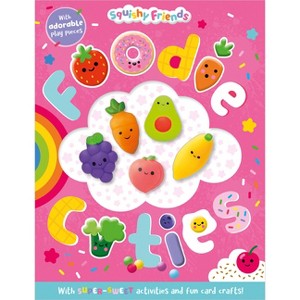 Squishy Friends: Foodie Cuties - by  Craig Nye (Paperback) - 1 of 1