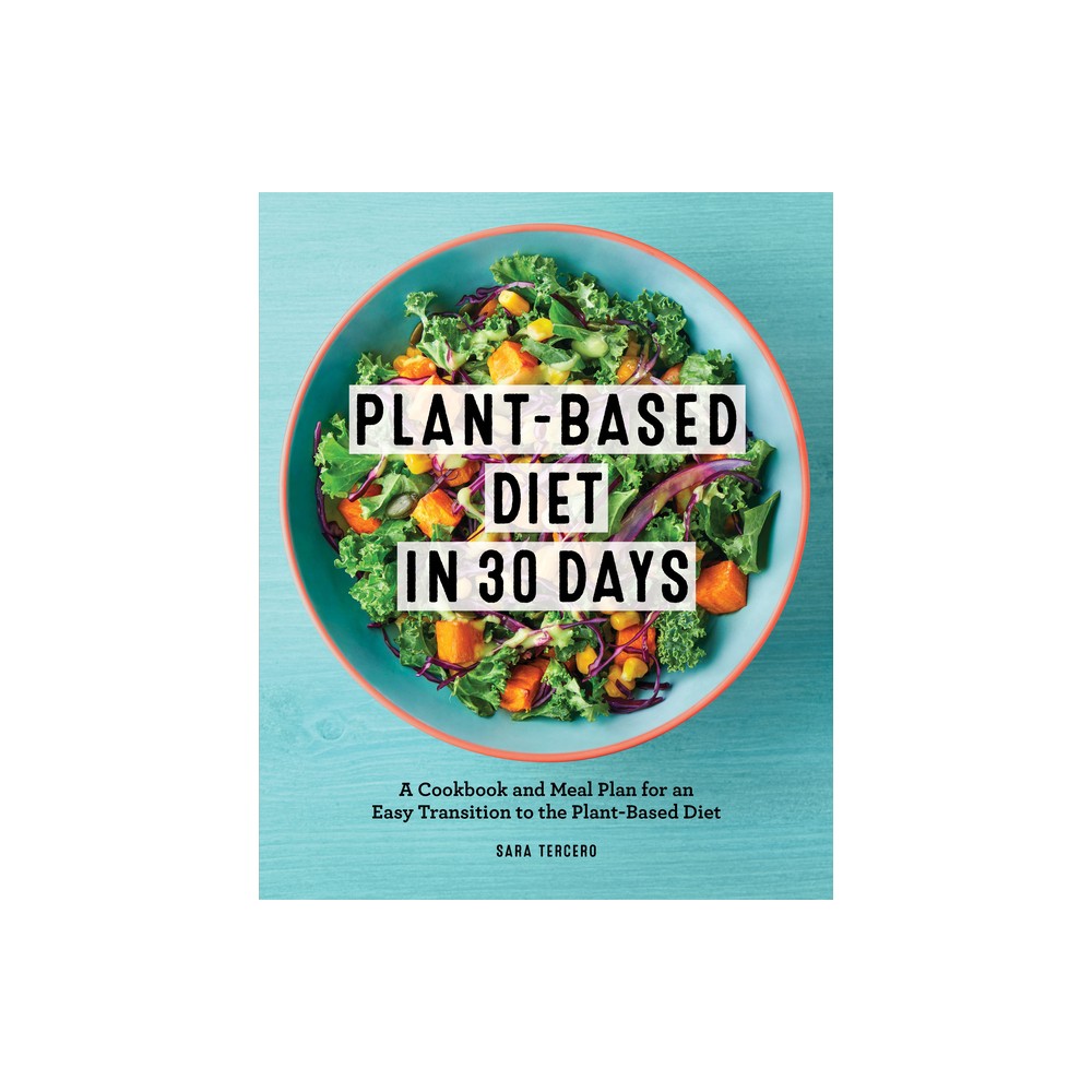 Plant-Based Diet in 30 Days - by Sara Tercero (Paperback)