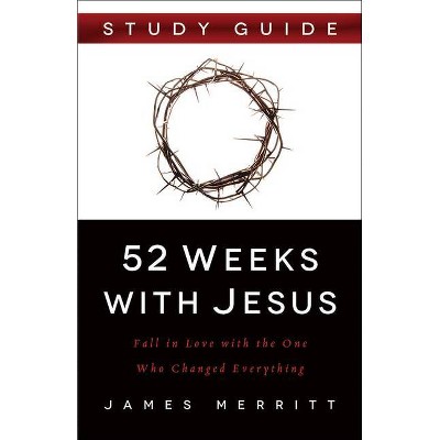 52 Weeks with Jesus - by  James Merritt (Paperback)