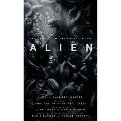 Alien: Covenant - The Official Movie Novelization - by  Alan Dean Foster (Paperback)