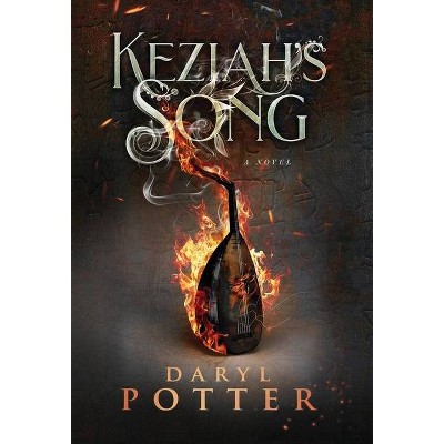 Keziah's Song - by  Daryl Potter (Hardcover)