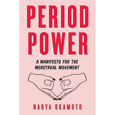 Period Power - by  Nadya Okamoto (Paperback)