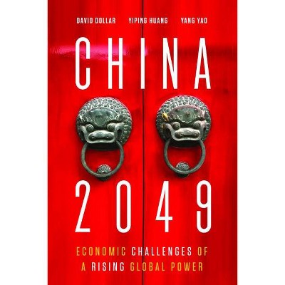 China 2049 - by  David Dollar & Yiping Huang & Yang Yao (Paperback)