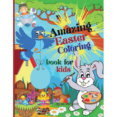 Amazing Easter coloring book for kids - by  W Mendoza (Paperback)