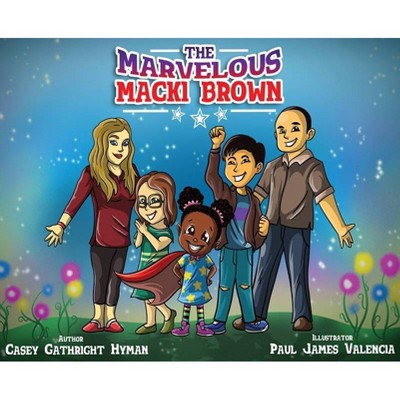 The Marvelous Macki Brown - by  Casey G Hyman (Hardcover)