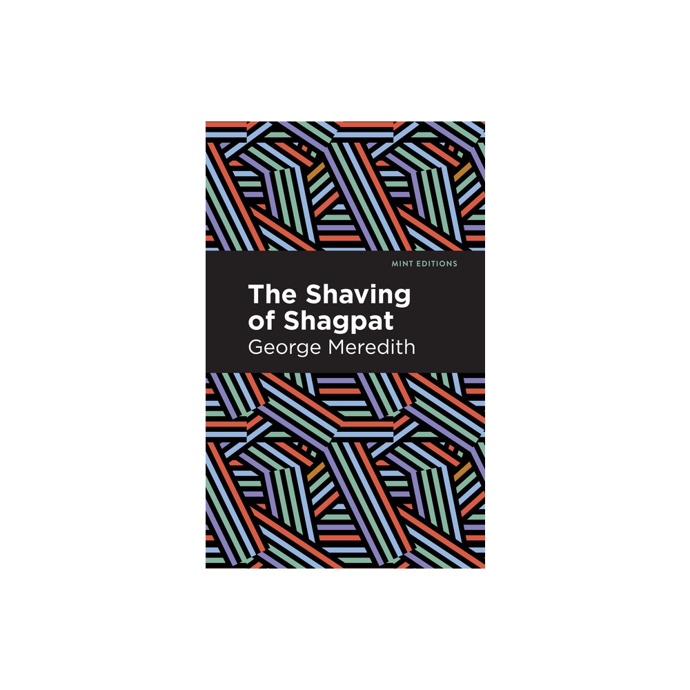 The Shaving of Shagpat - (Mint Editions (Fantasy and Fairytale)) by George Meredith (Hardcover)