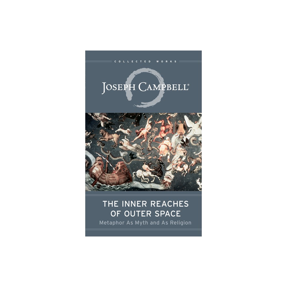 The Inner Reaches of Outer Space - (Collected Works of Joseph Campbell) by Joseph Campbell (Paperback)