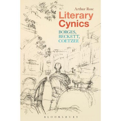 Literary Cynics - by  Arthur Rose (Paperback)