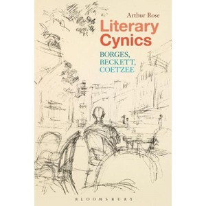 Literary Cynics - by  Arthur Rose (Paperback) - 1 of 1