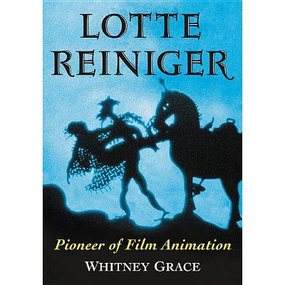 Lotte Reiniger - by  Whitney Grace (Paperback)