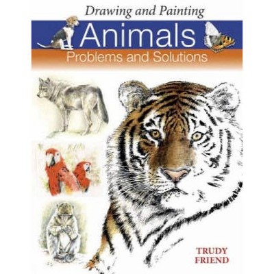 Drawing and Painting Animals - Annotated by  Trudy Friend (Paperback)