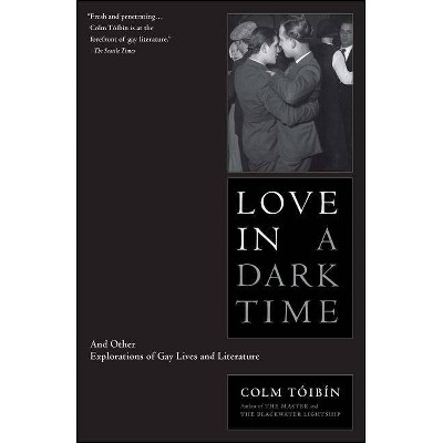 Love in a Dark Time - by  Colm Toibin (Paperback)