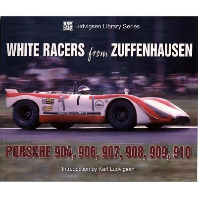 White Racers from Zuffenhausen - (Ludvigsen Library) by  Karl Ludvigsen (Paperback)