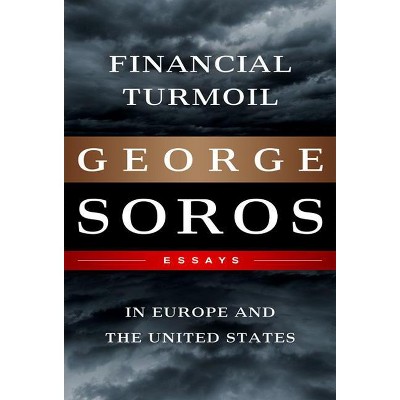 Financial Turmoil in Europe and the United States - by  George Soros (Hardcover)