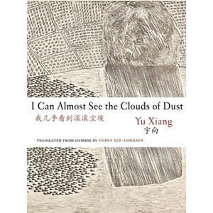 I Can Almost See the Clouds of Dust - (Jintian) by  Yu Xiang (Paperback) - 1 of 1