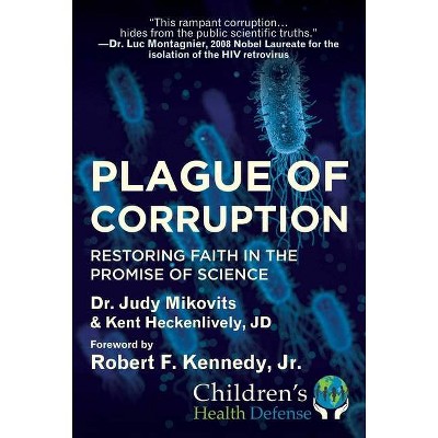 Plague of Corruption - (Children's Health Defense) by  Judy Mikovits & Kent Heckenlively (Hardcover)